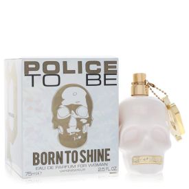 Police to be born to shine by Police colognes 2.5 oz Eau De Parfum Spray for Women